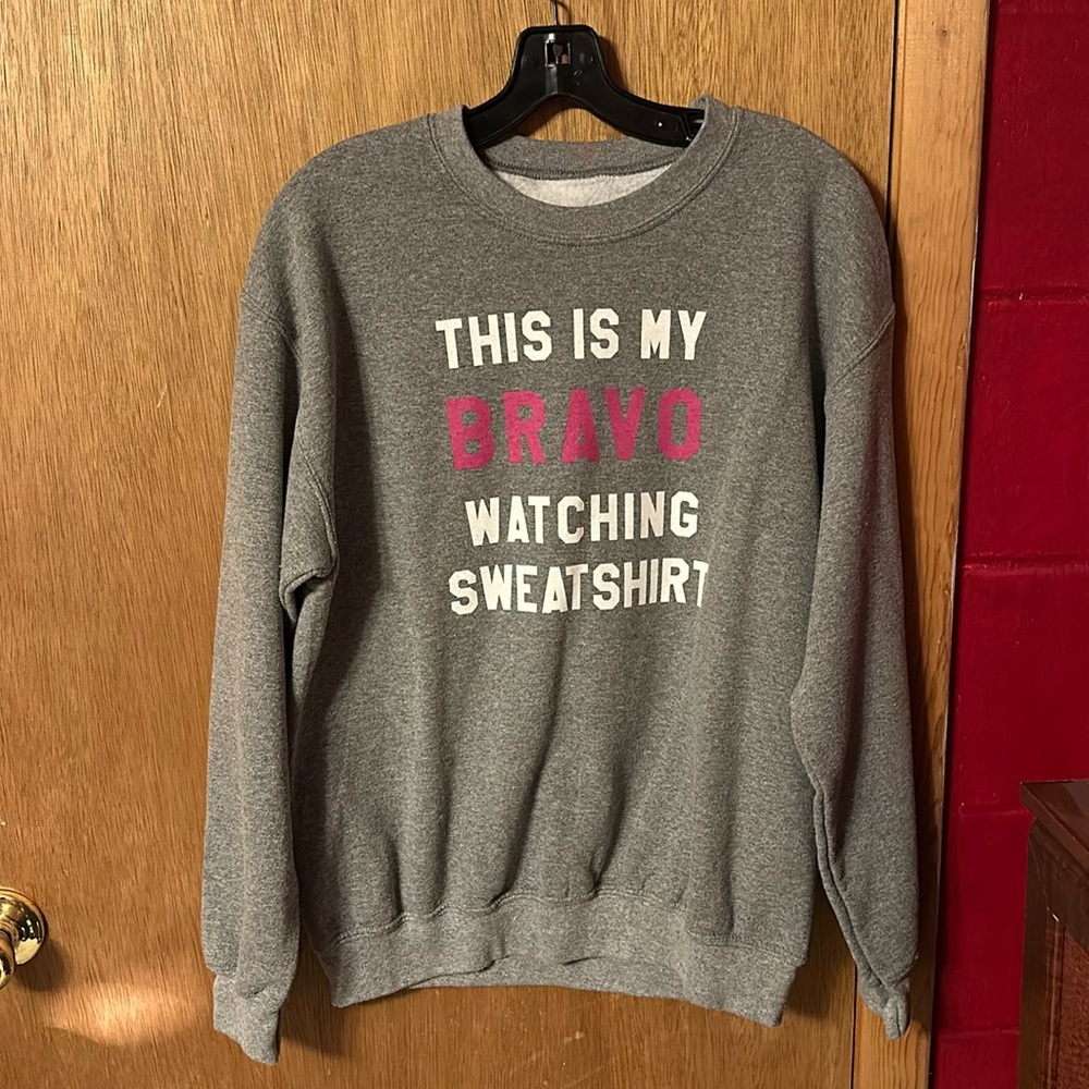 This is my bravo watching sweatshirt. Brand New